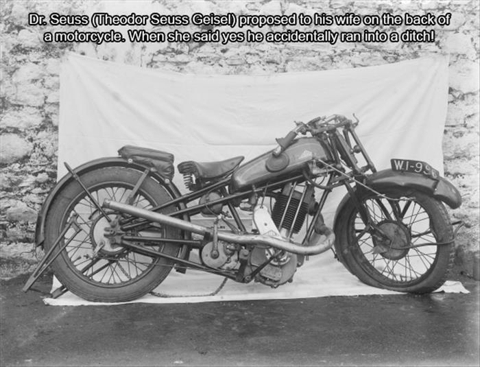 1924 cotton motorcycle - Dr. Seuss Theodor Seuss Geisel proposed to his wife on the back of a motorcycle. When she said yes he accidentally ran into a ditch! Wi9.