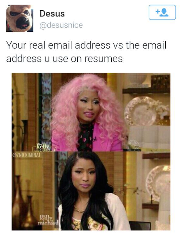 resume meme - Desus Your real email address vs the email address u use on resumes kelly micha