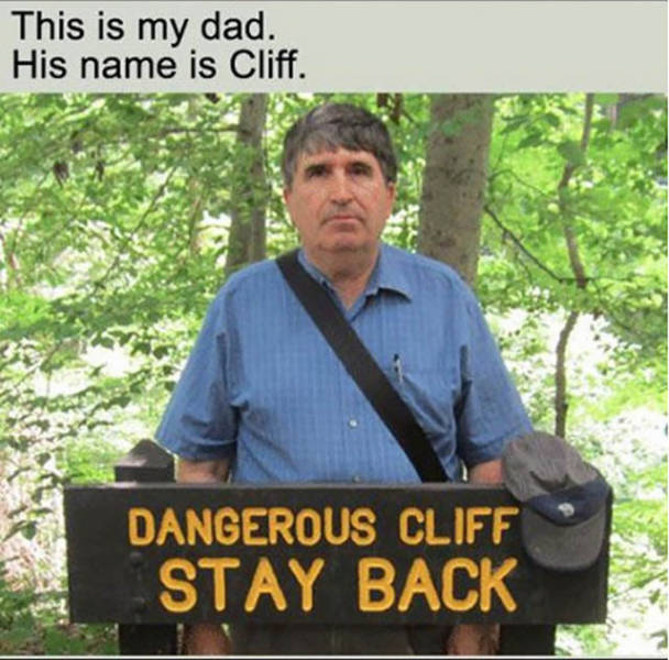 dad jokes - This is my dad. His name is Cliff. Dangerous Cliff Stay Back