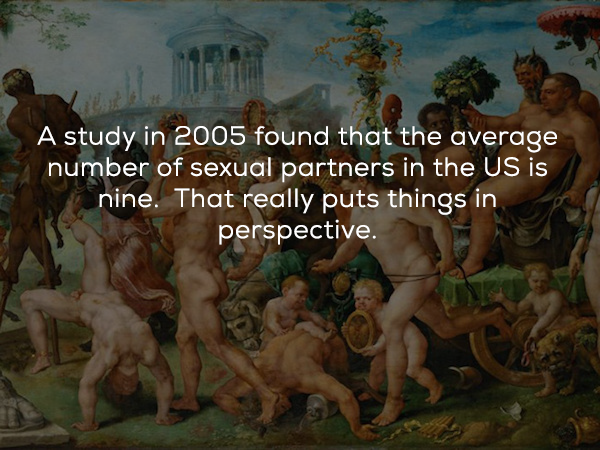 triumphal procession of bacchus - A study in 2005 found that the average number of sexual partners in the Us is nine. That really puts things in perspective.