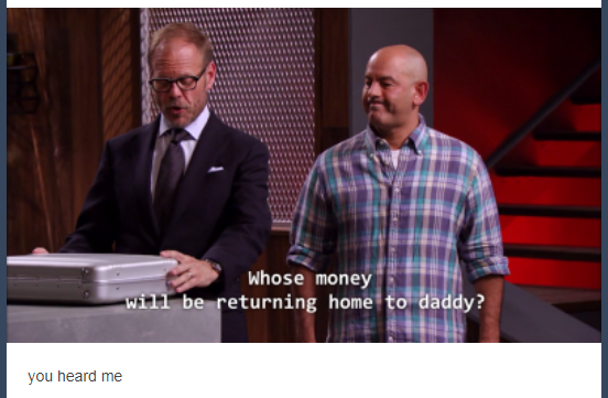 alton brown daddy - Whose money will be returning home to daddy? you heard me