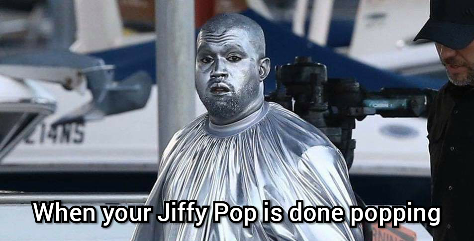 When your Jiffy Pop is done cooking