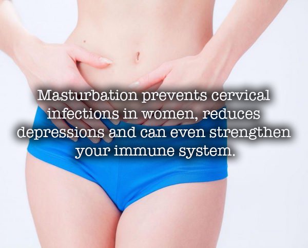 facts about masterbaition - Masturbation prevents cervical infections in women, reduces depressions and can even strengthen your immune system.