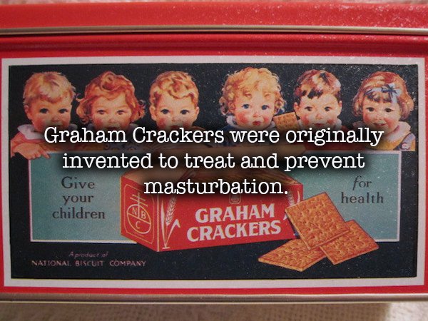 graham cracker masturbation - Graham Crackers were originally invented to treat and prevent Give masturbation. for your health children Graham Crackers product of National, Biscuit Company