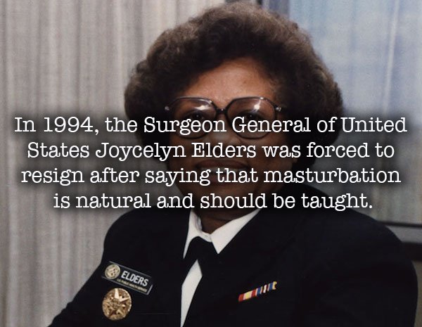 love you more than - In 1994, the Surgeon General of United States Joycelyn Elders was forced to resign after saying that masturbation is natural and should be taught. Elders