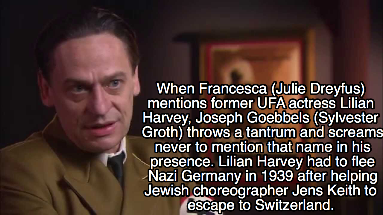 photo caption - When Francesca Julie Dreyfus mentions former Ufa actress Lilian Harvey, Joseph Goebbels Sylvester Groth throws a tantrum and screams never to mention that name in his presence. Lilian Harvey had to flee Nazi Germany in 1939 after helping J