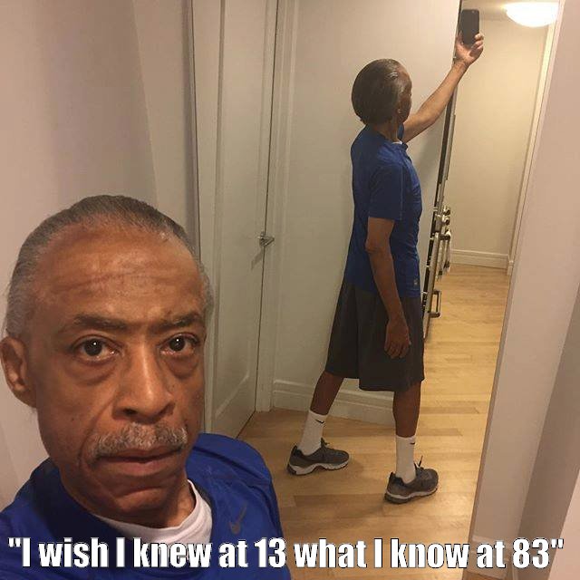 I wish I knew at 13 what I know at 83