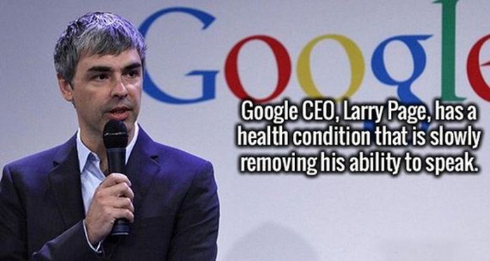 public speaking - Google Google Ceo, Larry Page, has a health condition that is slowly removing his ability to speak.