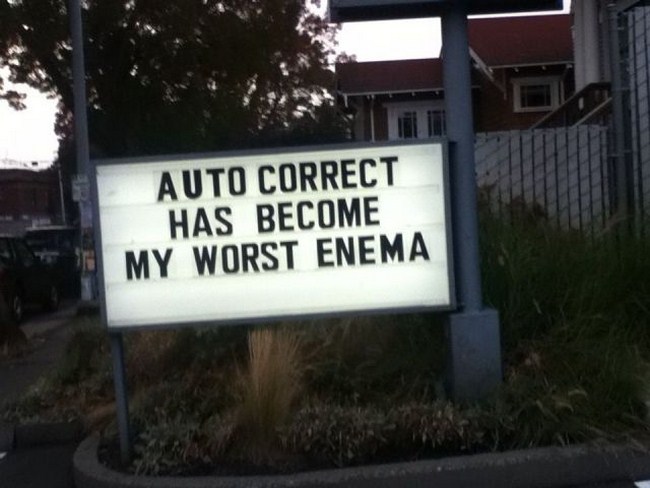 auto correct sign - Auto Correct Has Become My Worst Enema