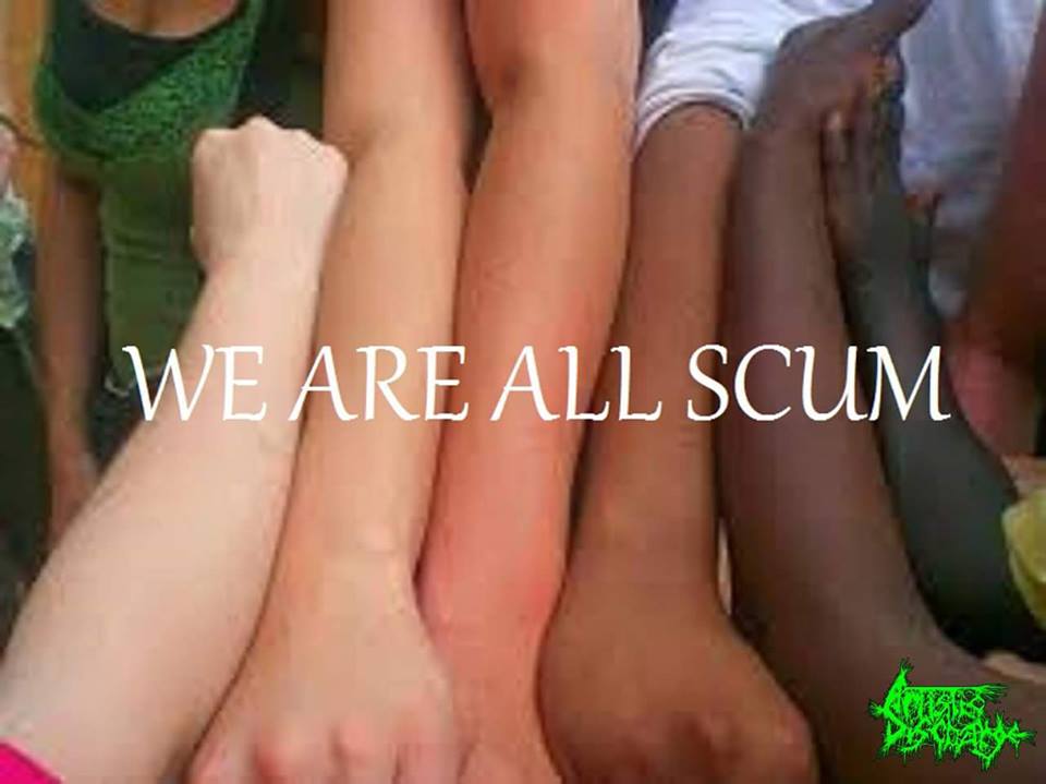 we are all humans - We Are All Scum