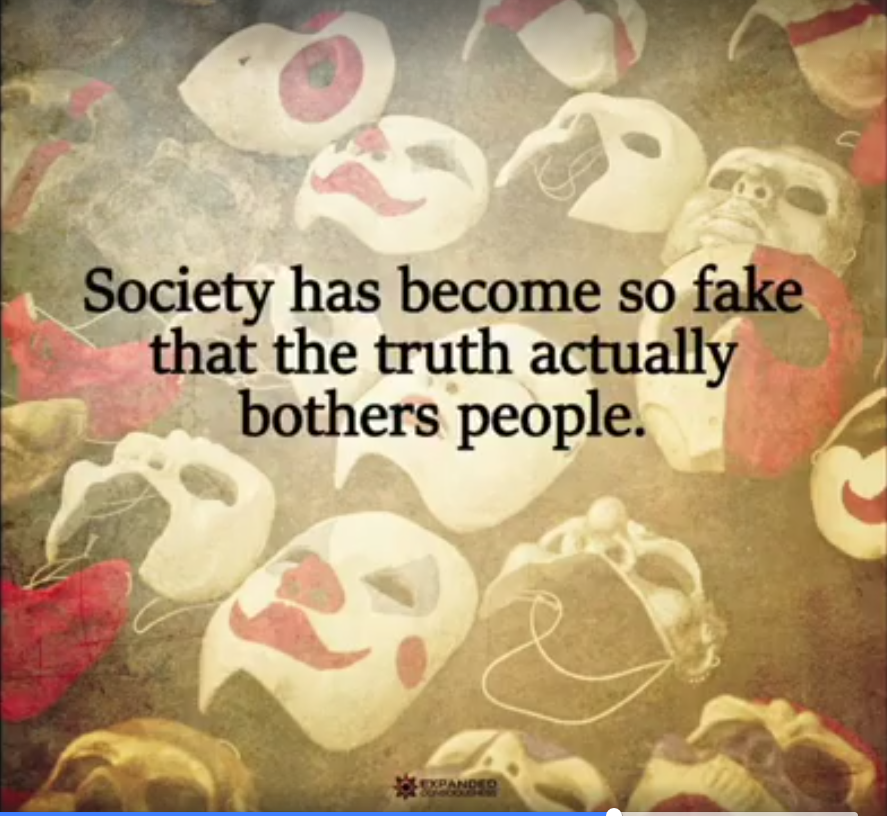 truth hurts people - Society has become so fake that the truth actually bothers people.