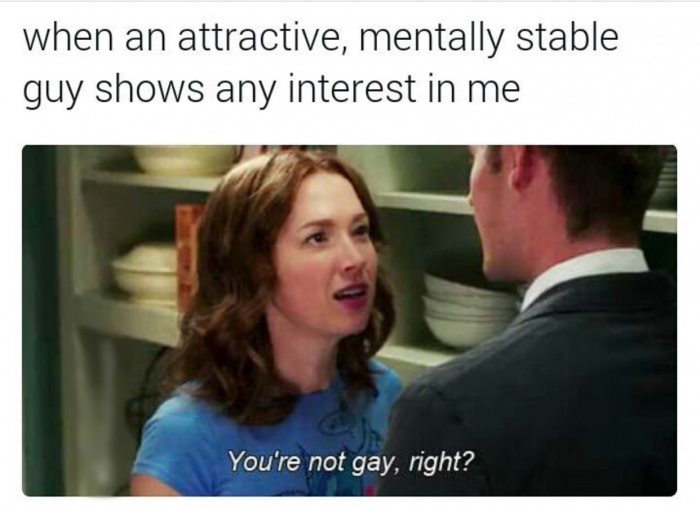 The Office meme about checking if a man is Gay when it turns out that he is attractive, mentally stable and shows you any interest.
