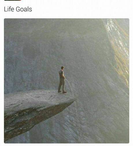 Life goals meme of a person standing on that Norway's Devil's Tongue and urinating off into the great abyss.