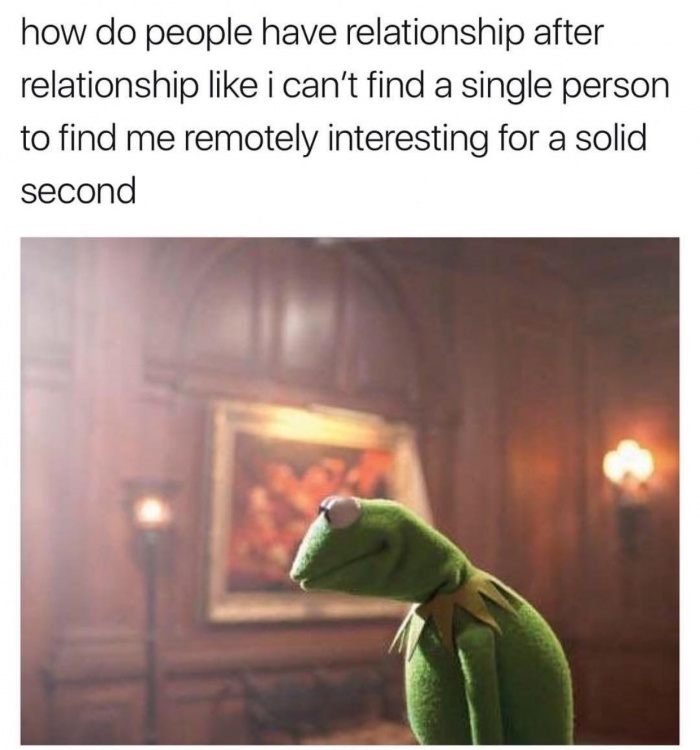 memes - if you can t handle me at my worst meme - how do people have relationship after relationship i can't find a single person to find me remotely interesting for a solid second