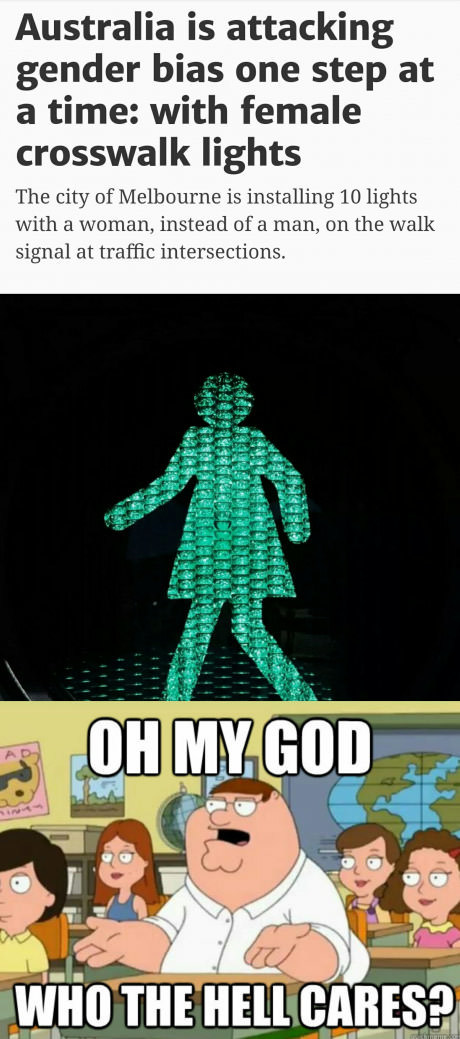 memes - crosswalk meme - Australia is attacking gender bias one step at a time with female crosswalk lights The city of Melbourne is installing 10 lights with a woman, instead of a man, on the walk signal at traffic intersections. s 39 Europe ak Oh My God