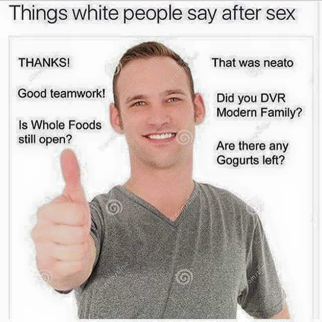 Funny thumbs up picture made into a meme making fun of white people saying certain things after sex.