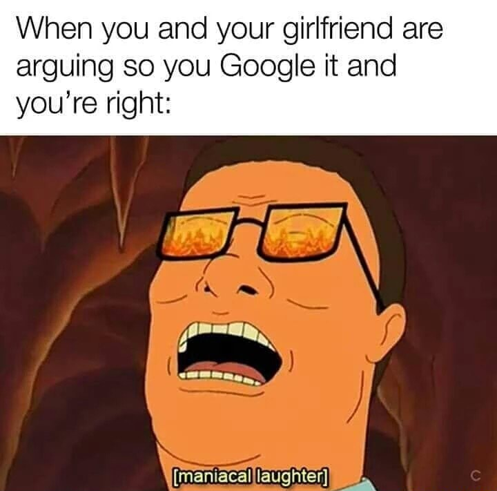 Funny meme of Frank from King of The Hill about arguing and then Googling it and being right.