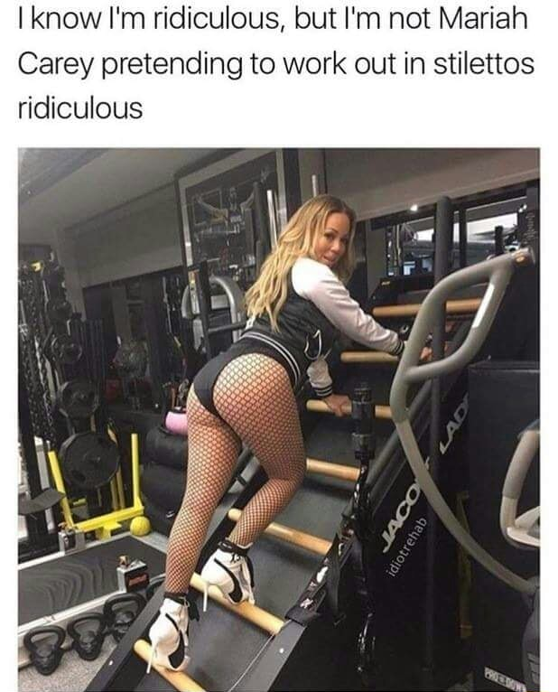 mariah carey workout heels - I know I'm ridiculous, but I'm not Mariah Carey pretending to work out in stilettos ridiculous idiotrebab