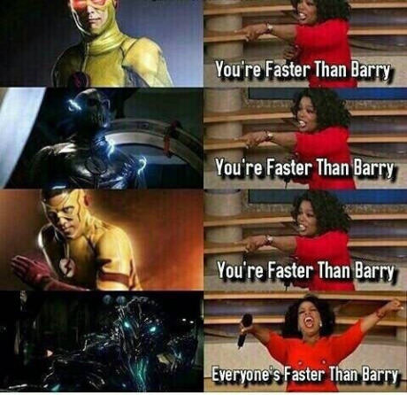 your faster than barry - You're Faster Than Barry You're Faster Than Barry You're Faster Than Barry Everyone's Faster Than Barry