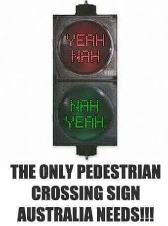 gauge - Yeah Nah Nah Yeah The Only Pedestrian Crossing Sign Australia Needs!!!