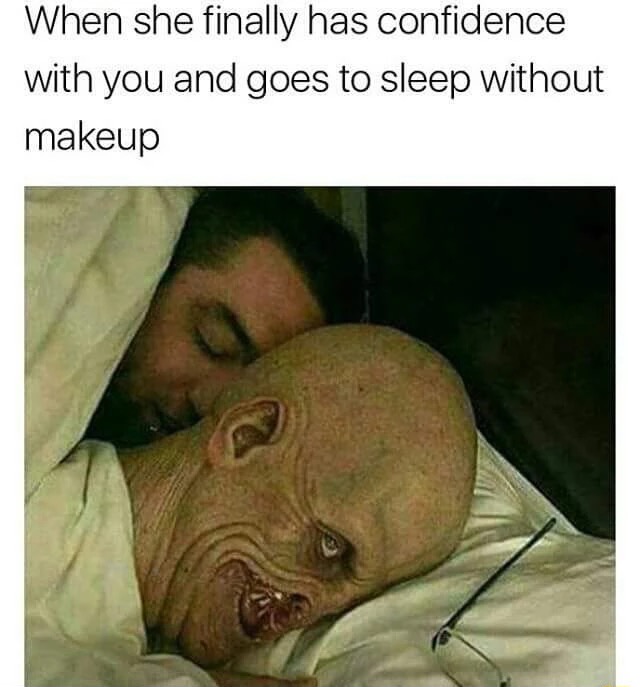 she finally has confidence with you - When she finally has confidence with you and goes to sleep without makeup