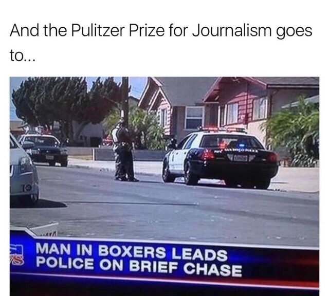 really bad puns - And the Pulitzer Prize for Journalism goes to... Man In Boxers Leads Police On Brief Chase