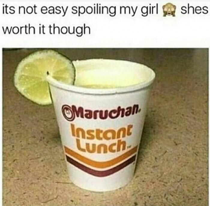 cup - its not easy spoiling my girl A shes worth it though Maruchan Instant Lunch