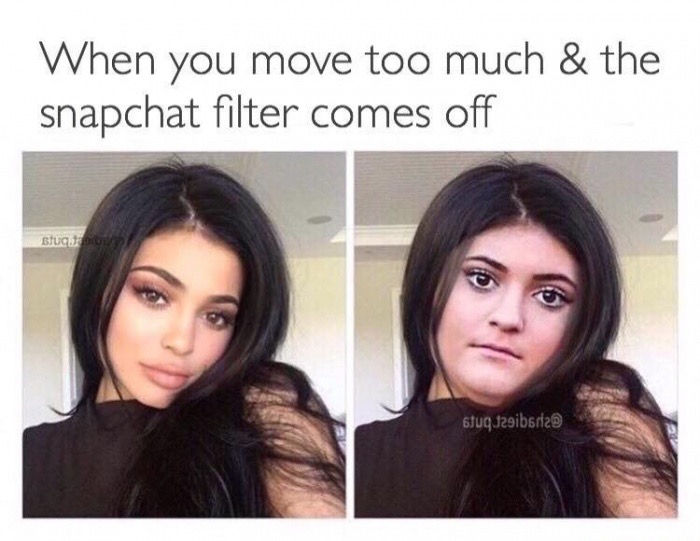 snapchat meme - When you move too much & the snapchat filter comes off Bilio 6JUQ.129ibsnia