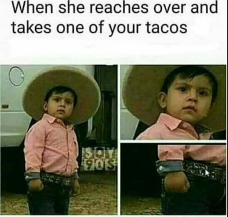 she reaches over and takes one - When she reaches over and takes one of your tacos