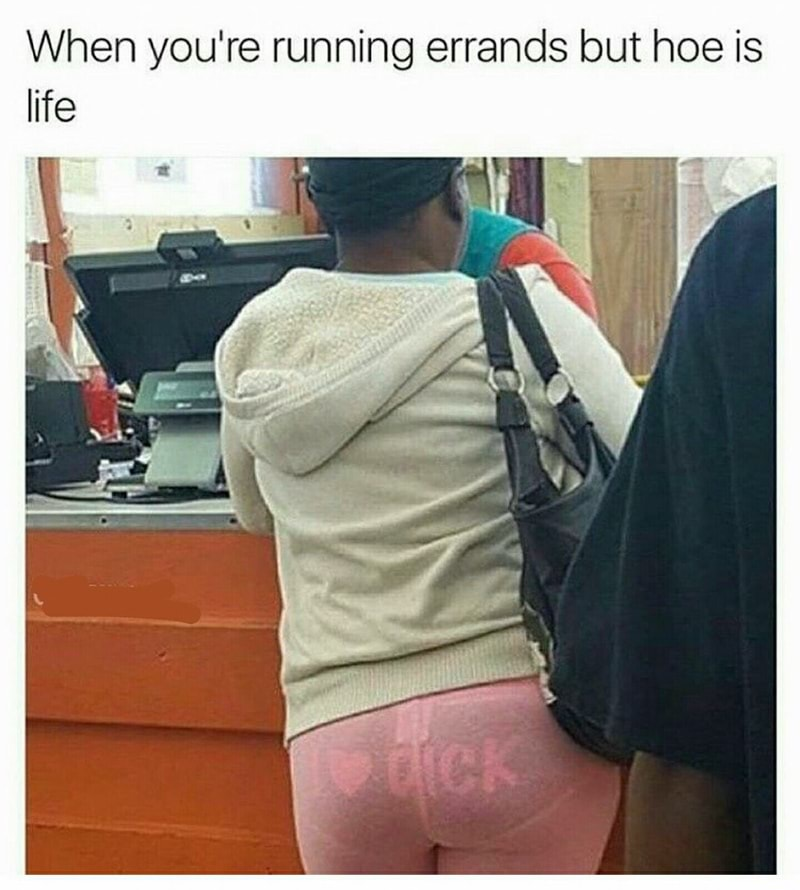 see through pants funny - When you're running errands but hoe is life