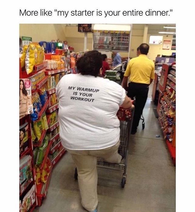 memes - cheat day workout - More "my starter is your entire dinner." My Warmup Is Your Workout