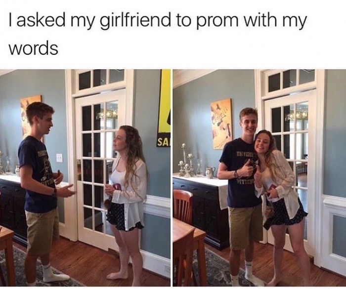 memes - promposal memes - Tasked my girlfriend to prom with my words Sa