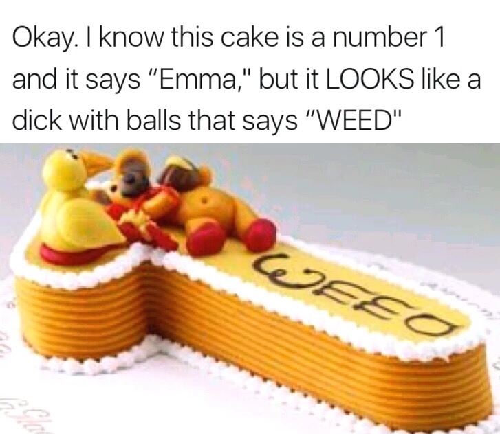 emma number 1 cake - Okay. I know this cake is a number 1 and it says "Emma," but it Looks a dick with balls that says "Weed"