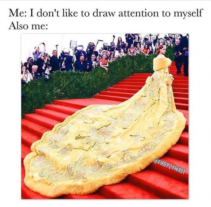 rihanna met gala 2016 - Me I don't to draw attention to myself Also me .2.Thirst