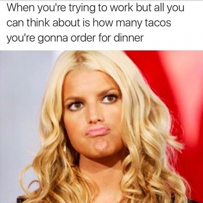 jessica simpson tuna chicken - When you're trying to work but all you can think about is how many tacos you're gonna order for dinner