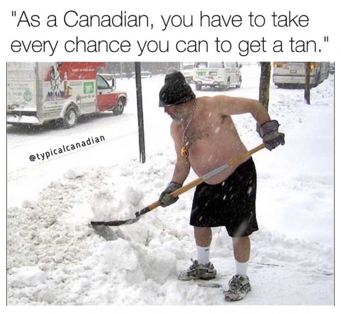 Dank meme about how in Canada, you got to get every chance you can to get a sun tan.
