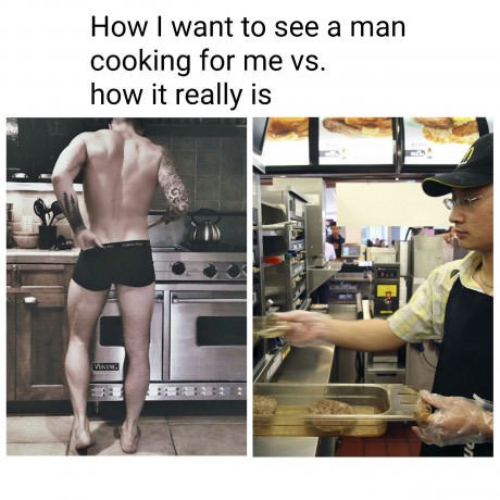 Dank meme on how a man cooks vs what you might otherwise expect.