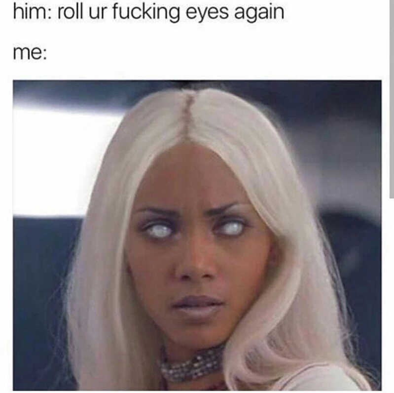Dank meme about rolling your eyes - Storm from x-men