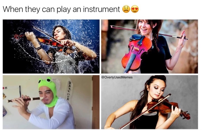 music - When they can play an instrumente Used Memes 2