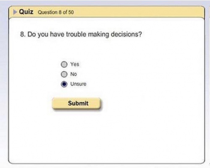 multimedia - Quiz Question 8 of 50 8. Do you have trouble making decisions? O Yes O No Unsure Submit