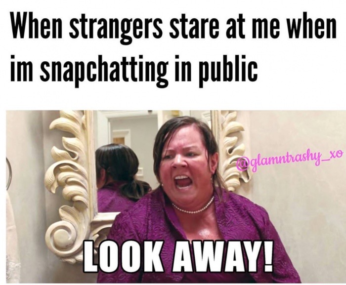 photo caption - When strangers stare at me when im snapchatting in public claurabrasfu_x9 Look Away!