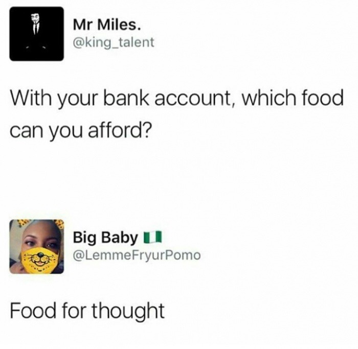 multimedia - Mr Miles. With your bank account, which food can you afford? Big Baby u Pomo Food for thought