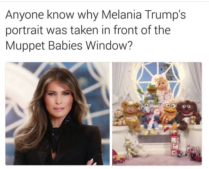 memes - melania muppet babies - Anyone know why Melania Trump's portrait was taken in front of the Muppet Babies Window? Oo