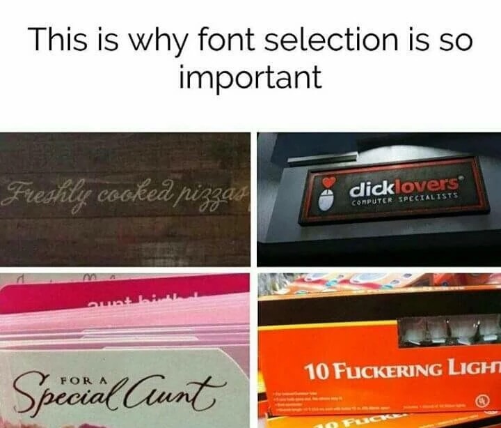 memes - font selection is so important - This is why font selection is so important Freshly cooked pizza dicklovers Conputer Specialists 10 Fuckering Light Special Cunt