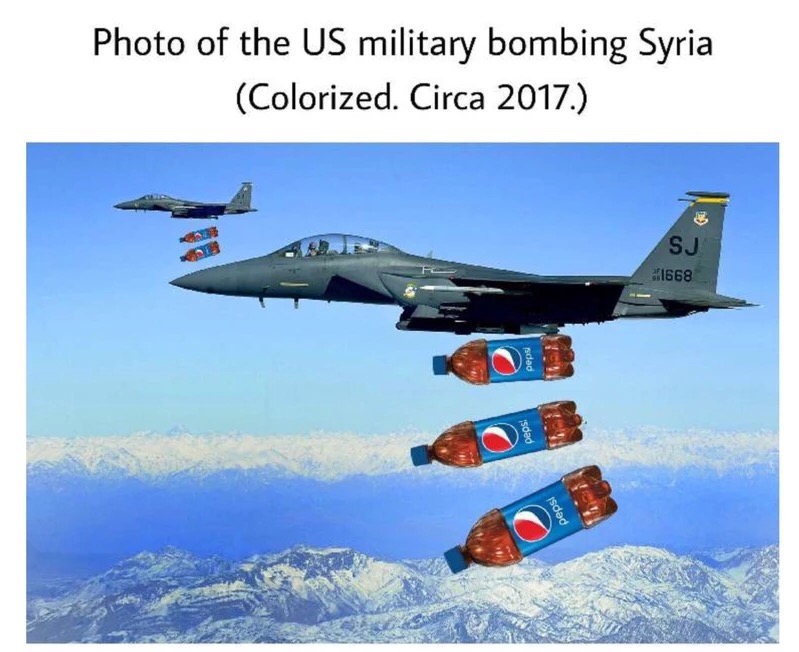 memes - us air strikes - Photo of the Us military bombing Syria Colorized. Circa 2017. 1668 sded isdad pepsi