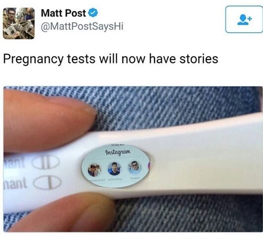 memes - will now have stories 2017 memes - Matt Post Hi Pregnancy tests will now have stories Instagram hant 0