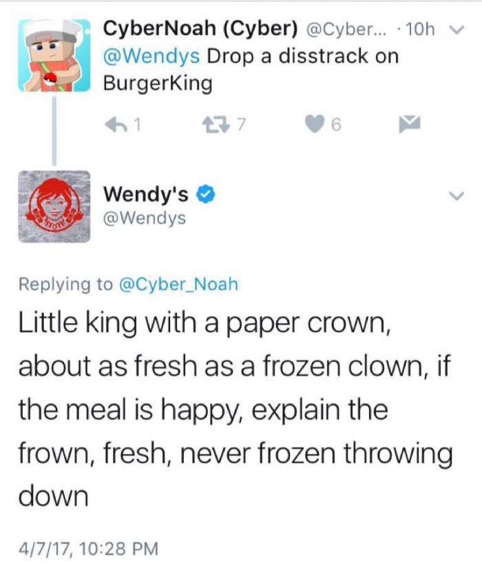 wendy's diss - CyberNoah Cyber ... 10h Drop a disstrack on Burgerking 61 277 6 Wendy's Little king with a paper crown, about as fresh as a frozen clown, if the meal is happy, explain the frown, fresh, never frozen throwing down 4717,