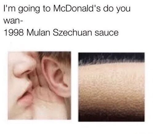 lewd memes - I'm going to McDonald's do you wan 1998 Mulan Szechuan sauce
