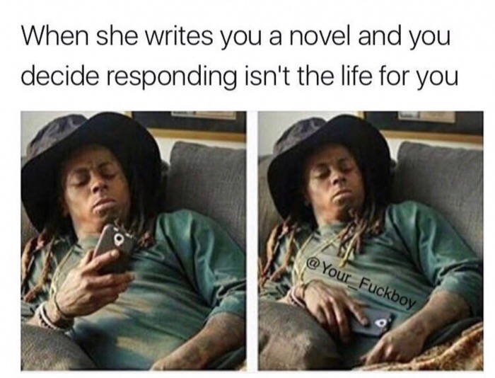 sitting here looking crazy meme - When she writes you a novel and you decide responding isn't the life for you @ Your_Fuckboy o