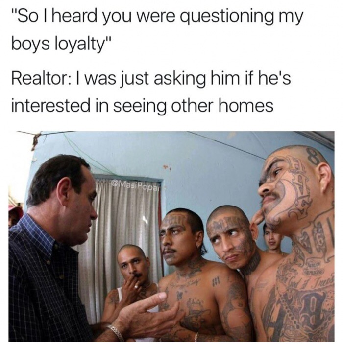 ms 13 - "Solheard you were questioning my boys loyalty" Realtor I was just asking him if he's interested in seeing other homes MasiPopa
